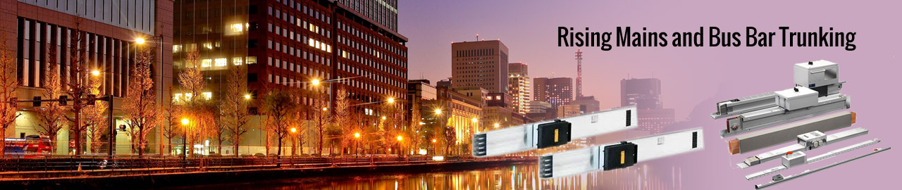 Rising Mains and Bus Bar Trunking